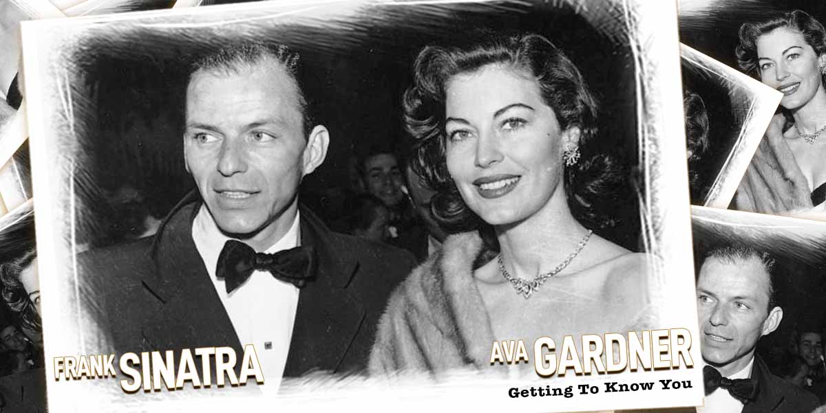 Getting To Know You Ava Gardner Frank Sinatra Vintage Paparazzi getting-to-know-you-ava-gardner-frank-sinatra-vintage-paparazzi