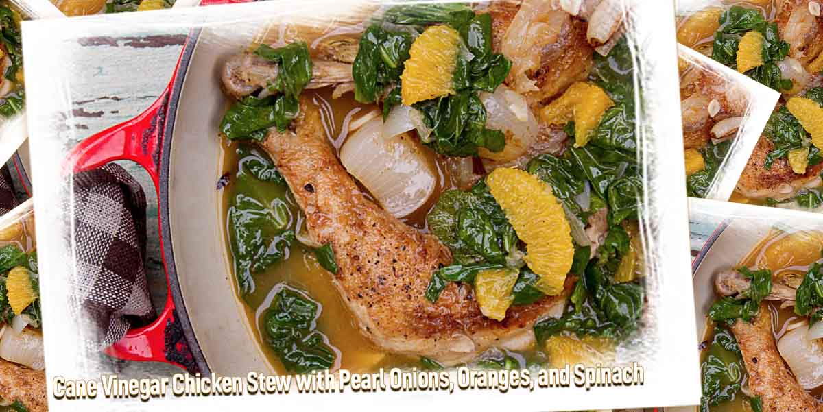 Cane Vinegar Chicken Stew with Pearl Onions, Oranges, and Spinach