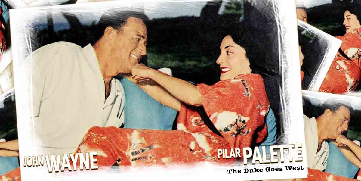 The Duke Goes West—John Wayne & Pilar Palette - Vintage Paparazzi
