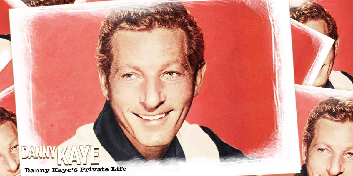 Danny Kaye’s Private Life - Vintage Paparazzi